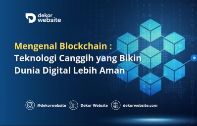 Mengenal Blockchain: Teknologi Canggih yang Bikin Dunia Digital Lebih Aman