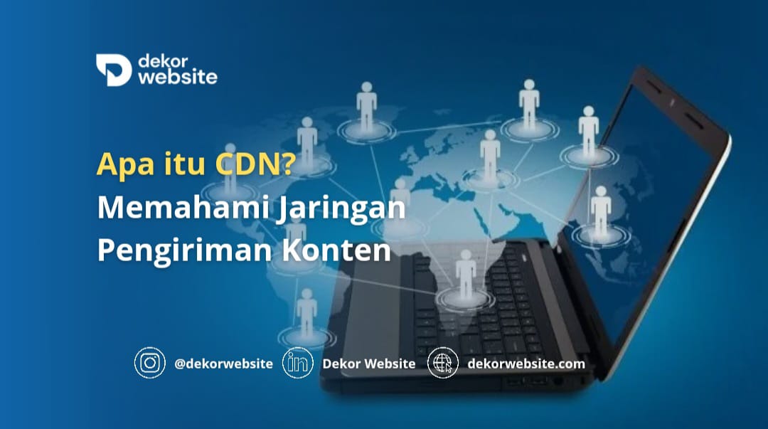 Apa itu CDN? Memahami Jaringan Pengiriman Konten