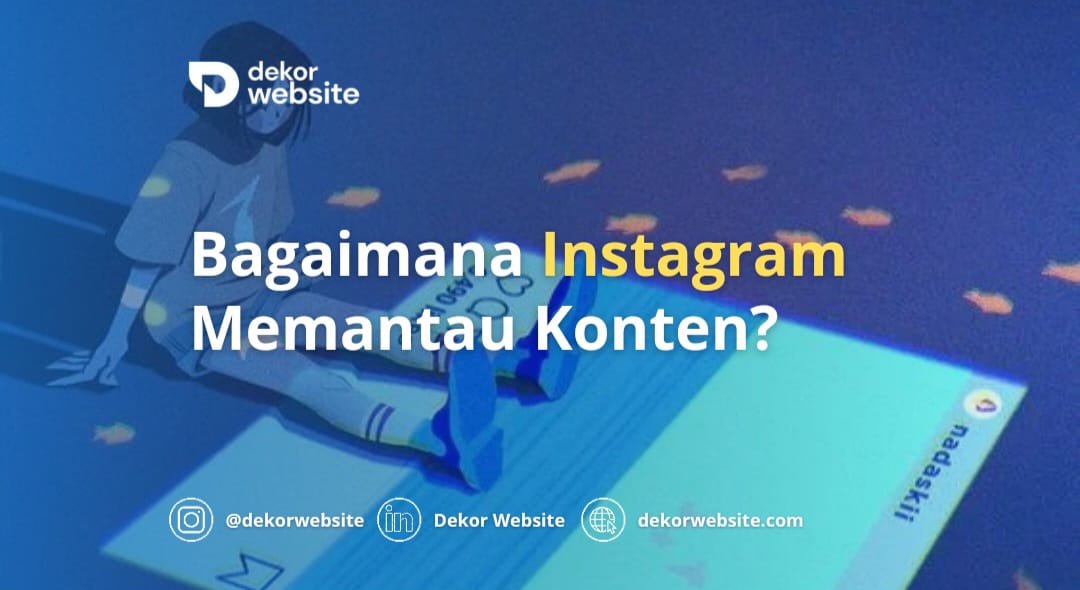 Bagaimana Instagram Memantau Konten: Proses, Algoritma, & Kebijakan yang Diterapkan