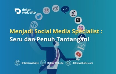 Menjadi Social Media Specialist: Seru dan Penuh Tantangan!