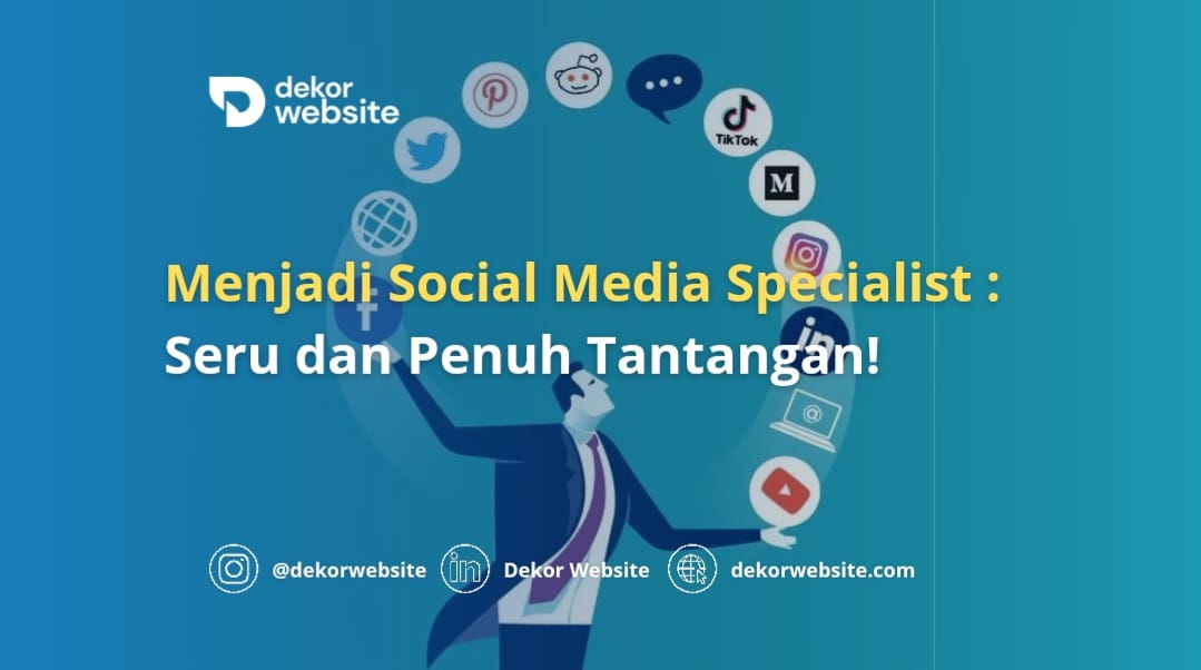 Menjadi Social Media Specialist: Seru dan Penuh Tantangan!