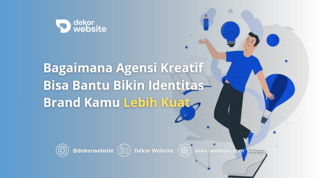 Bagaimana Agensi Kreatif Bisa Bantu Bikin Identitas Brand Kamu Lebih Kuat