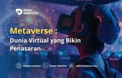 Metaverse: Dunia Virtual yang Bikin Penasaran