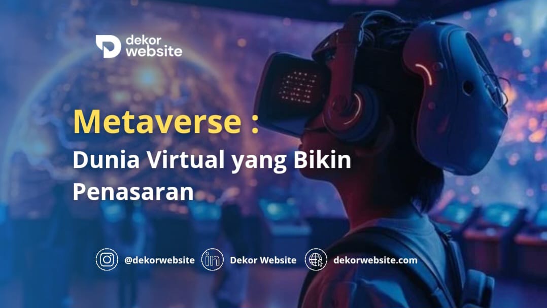 Metaverse: Dunia Virtual yang Bikin Penasaran