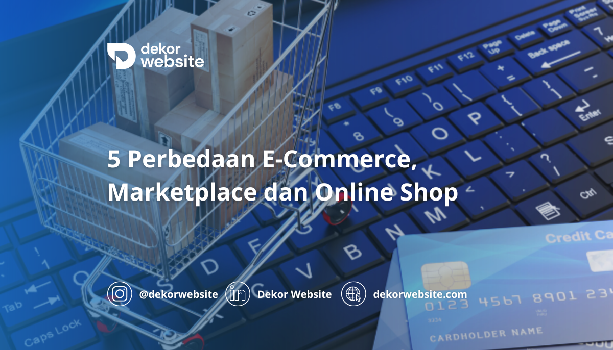 5 Perbedaan E-Commerce, Marketplace dan Online Shop