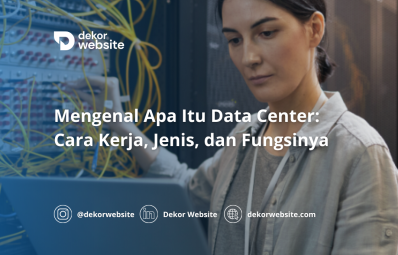 Mengenal Apa Itu Data Center: Cara Kerja, Jenis, dan Fungsinya