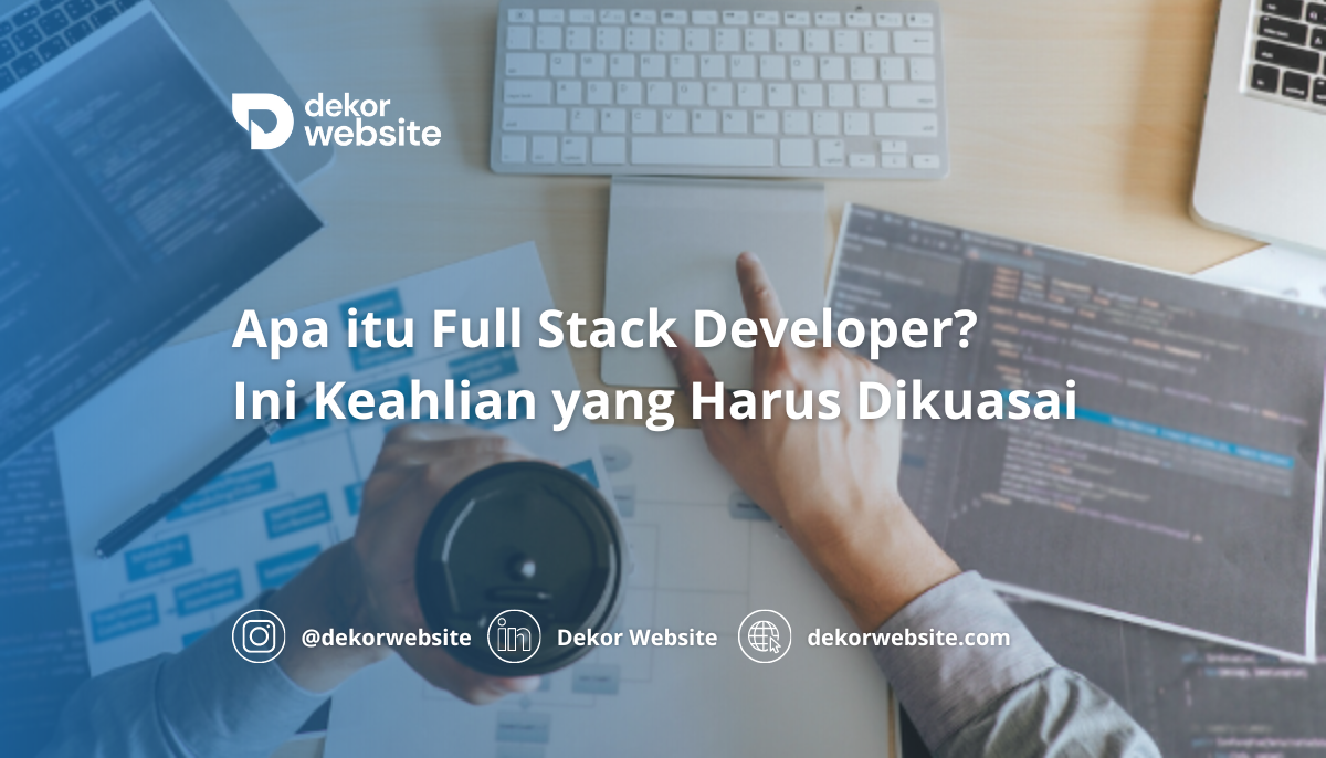 Apa itu Full Stack Developer? Ini Keahlian yang Harus Dikuasai