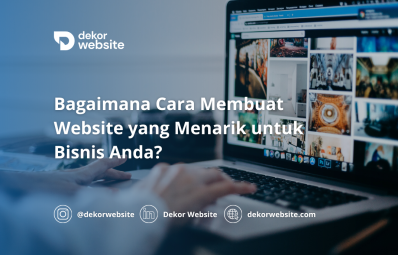 Bagaimana Cara Membuat Website yang Menarik untuk Bisnis Anda?