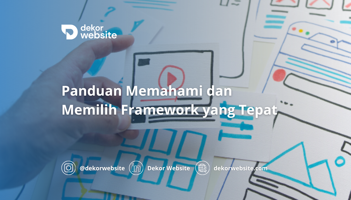 Panduan Memahami dan Memilih Framework yang Tepat