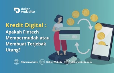 Kredit Digital: Apakah Fintech Mempermudah atau Membuat Terjebak Utang?