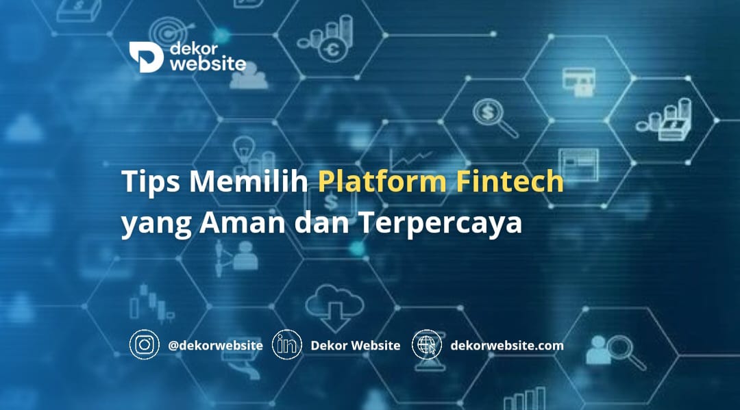 Tips Memilih Platform Fintech yang Aman dan Terpercaya