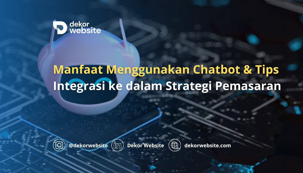 Manfaat Menggunakan Chatbot dan Tips Integrasinya ke dalam Strategi Pemasaran