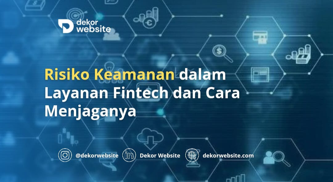 Risiko Keamanan dalam Layanan Fintech dan Cara Menjaganya