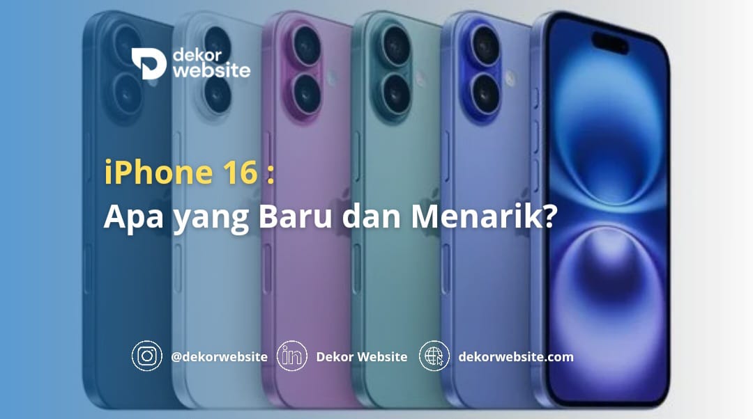 iPhone 16: Fitur Terbaru, Inovasi Menarik, dan Pembaruan yang Perlu Diketahu