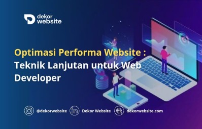 Optimasi Performa Website: Teknik Lanjutan untuk Web Developer