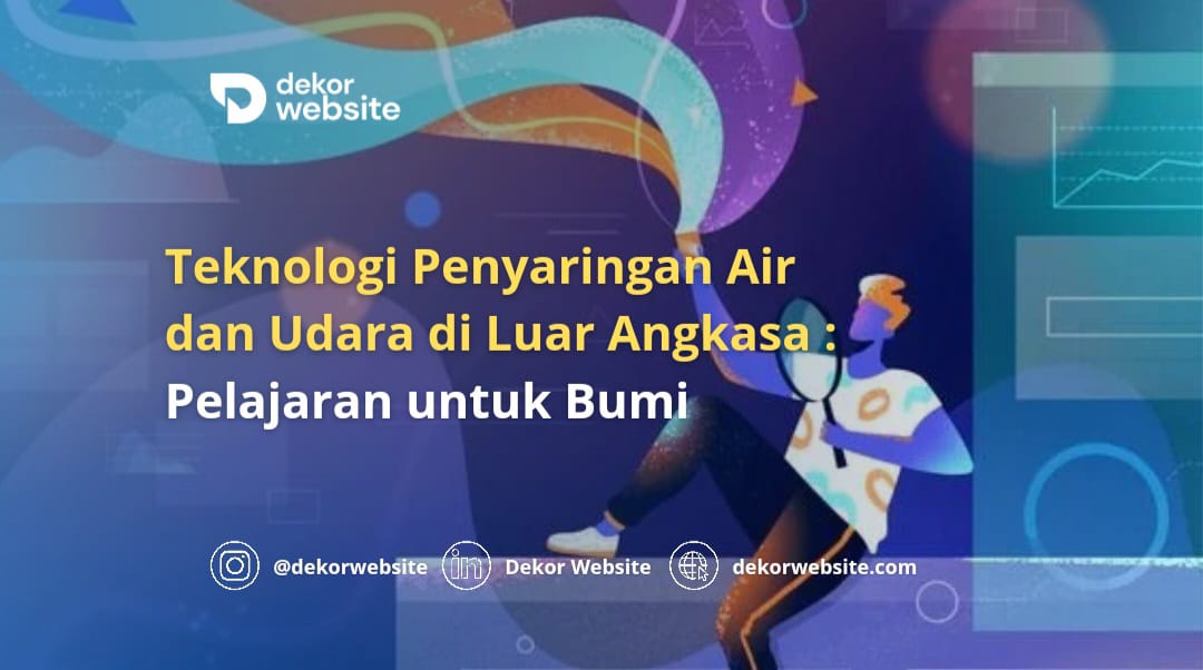 Teknologi Penyaringan Air dan Udara di Luar Angkasa: Pelajaran untuk Bumi