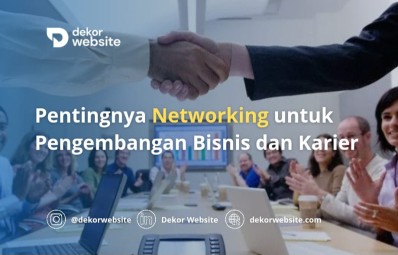 Pentingnya Networking untuk Pengembangan Bisnis dan Karier