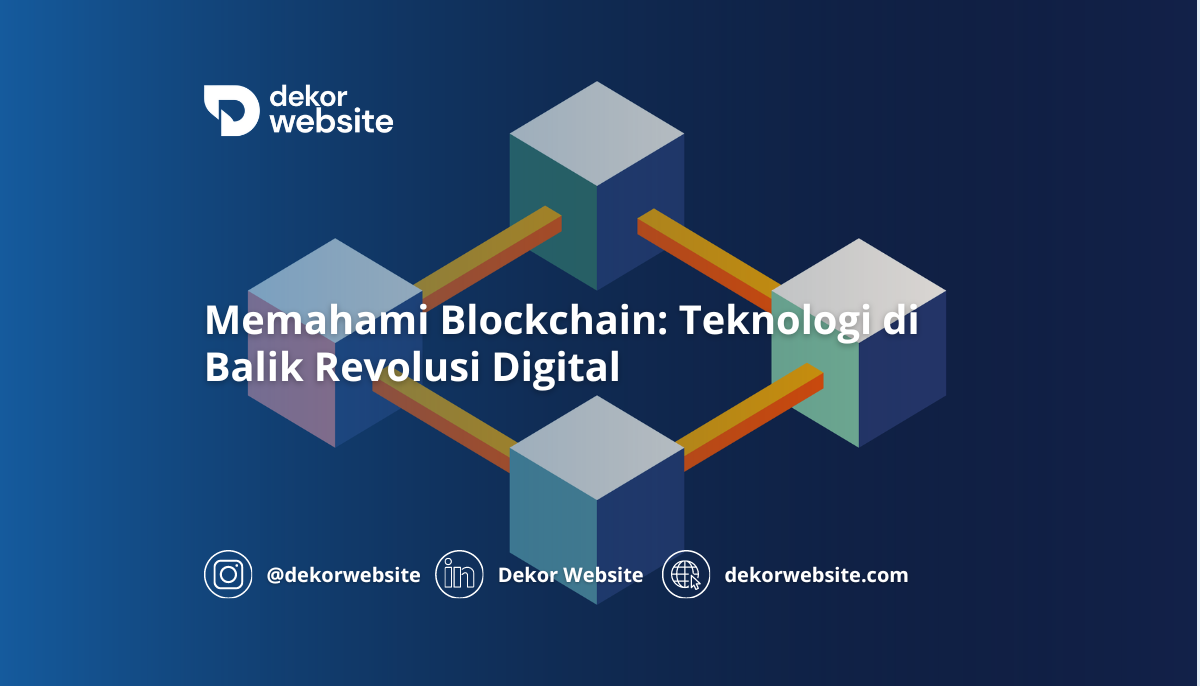 Memahami Blockchain: Teknologi di Balik Revolusi Digital