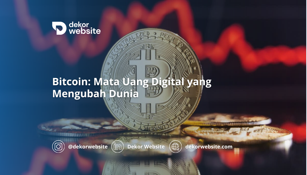 Bitcoin: Mata Uang Digital yang Mengubah Dunia