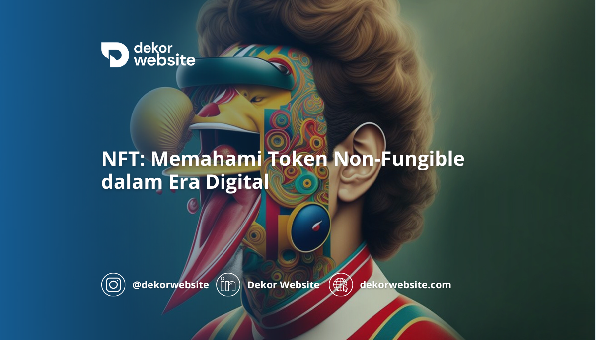 NFT: Memahami Token Non-Fungible dalam Era Digital