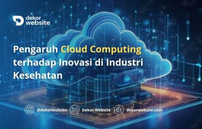 Pengaruh Cloud Computing terhadap Inovasi di Industri Kesehatan