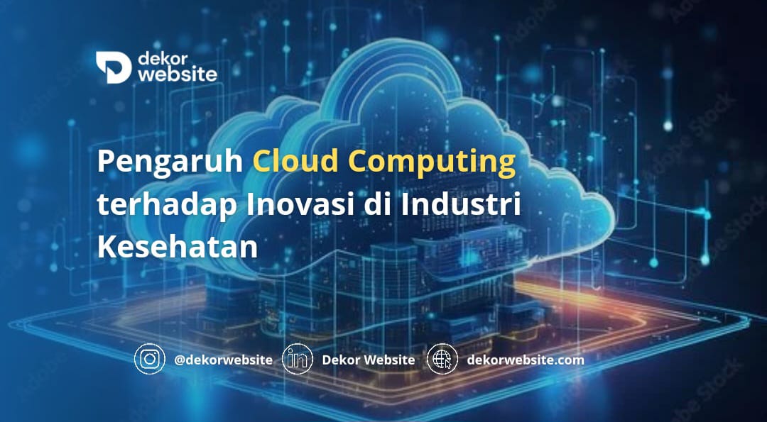 Pengaruh Cloud Computing terhadap Inovasi di Industri Kesehatan