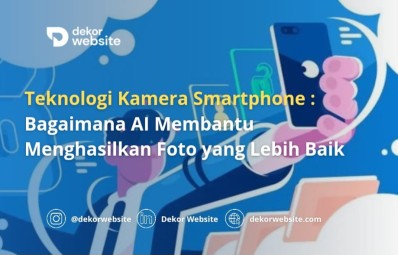 Teknologi Kamera Smartphone: Bagaimana AI Membantu Menghasilkan Foto yang Lebih Baik