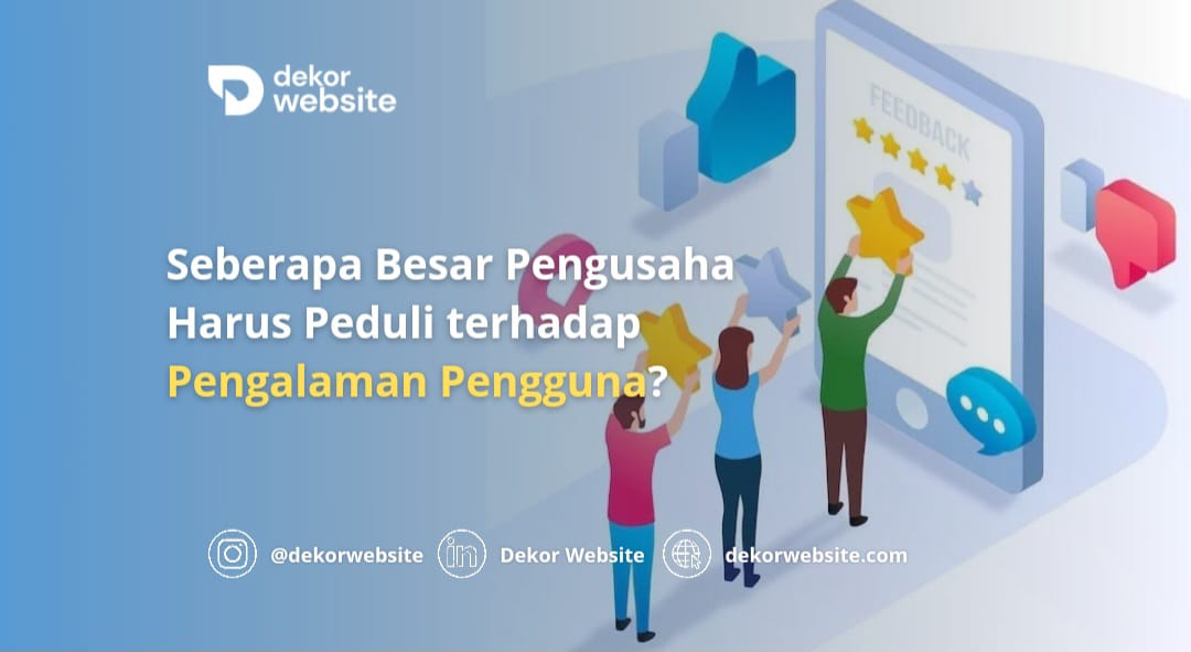 Seberapa Besar Pengusaha Harus Peduli terhadap Pengalaman Pengguna?