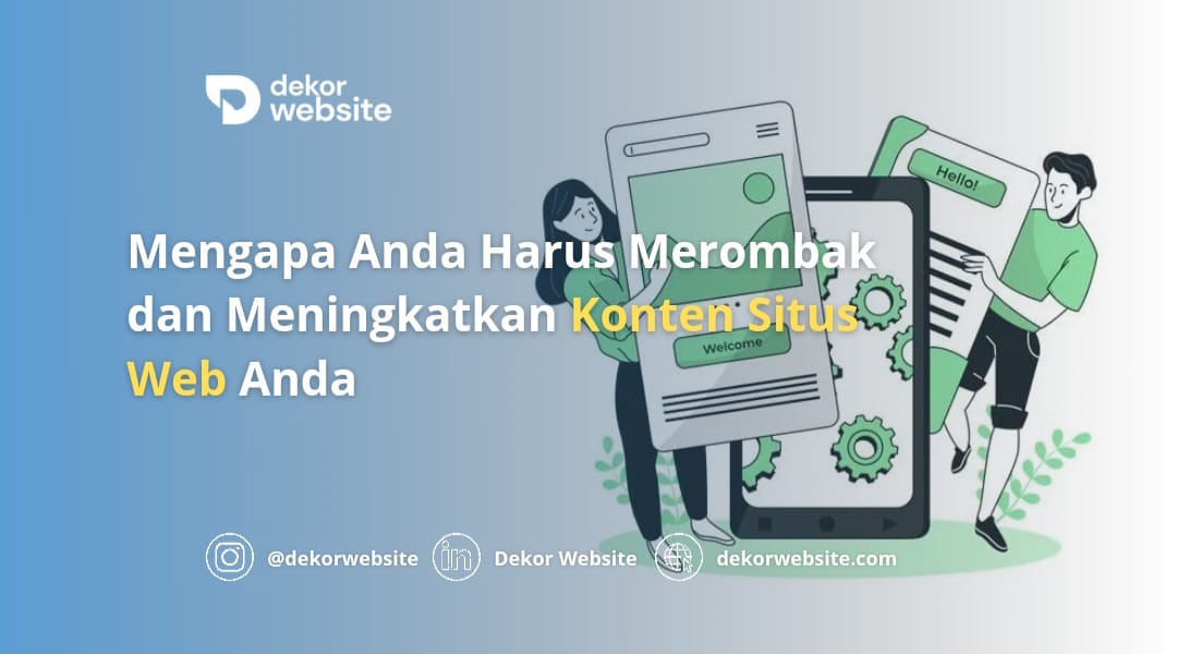 Mengapa Anda Harus Merombak dan Meningkatkan Konten Situs Web Anda