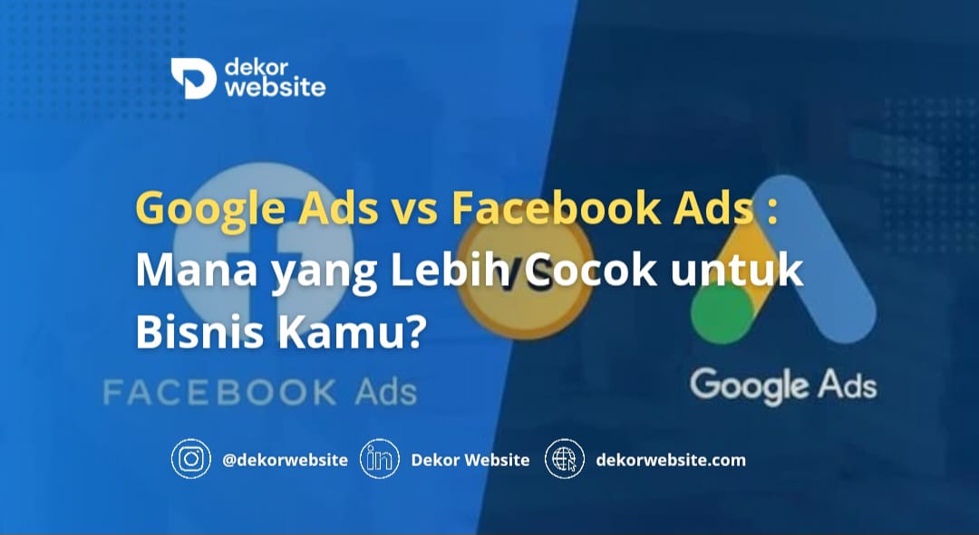 Google Ads vs. Facebook Ads: Mana yang Lebih Cocok untuk Bisnis Kamu?