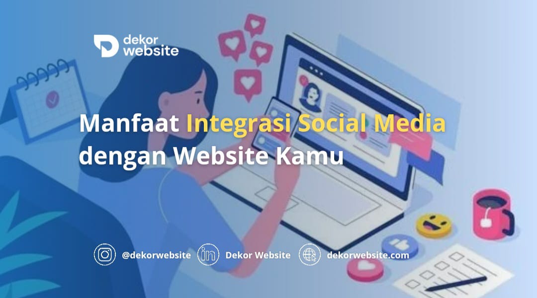 Manfaat Integrasi Social Media dengan Website Kamu