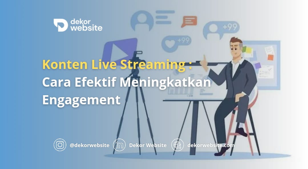 Konten Live Streaming: Cara Efektif Meningkatkan Engagement