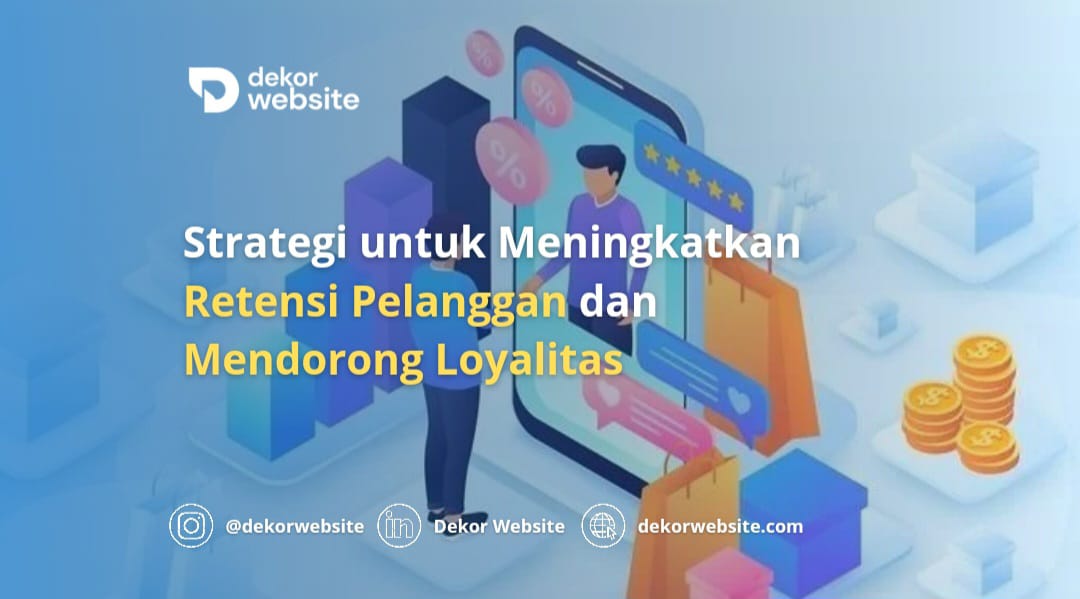 Strategi untuk Meningkatkan Retensi Pelanggan dan Mendorong Loyalitas