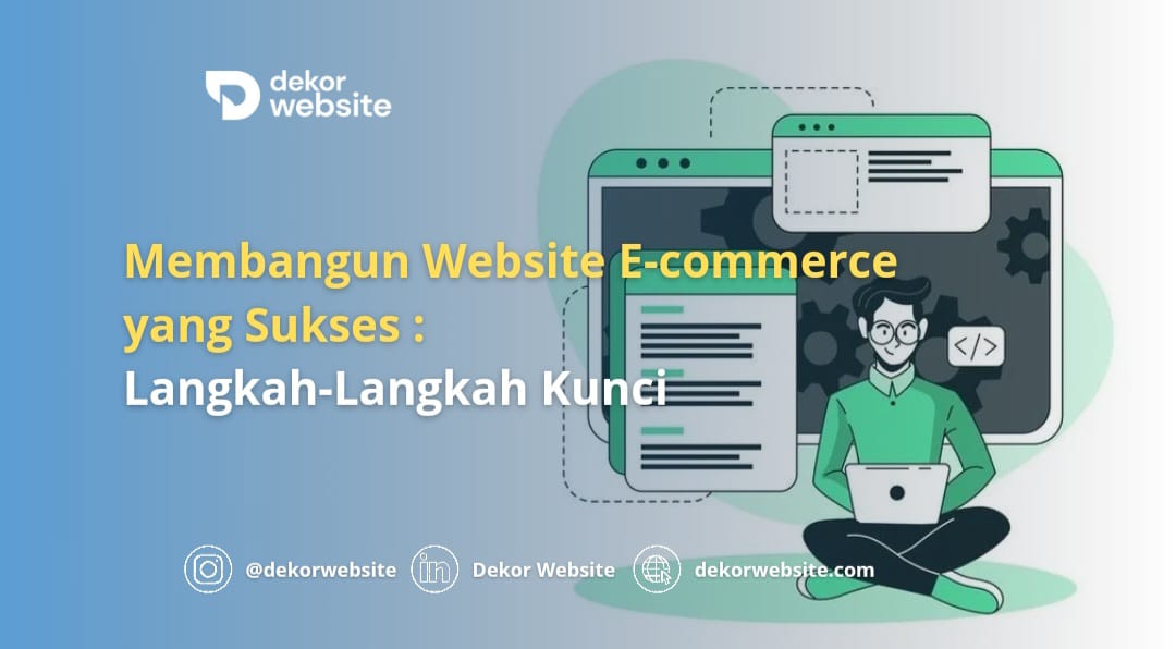 Membangun Website E-commerce yang Sukses: Langkah-Langkah Kunci