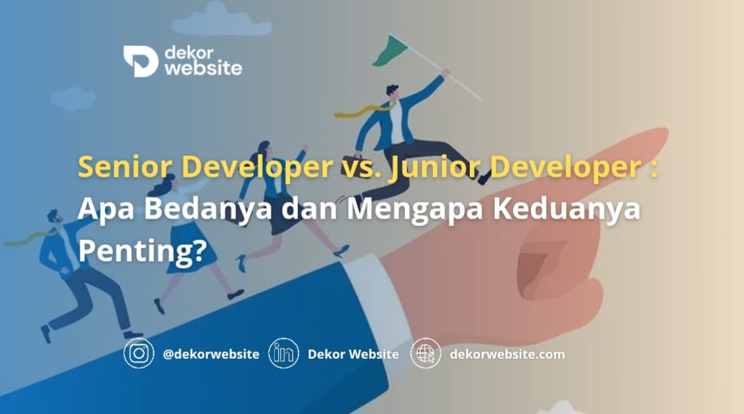 Senior Developer vs. Junior Developer: Apa Bedanya dan Mengapa Keduanya Penting?