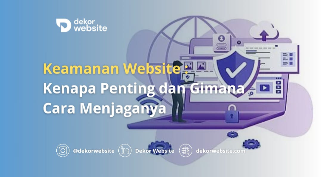 Keamanan Website: Kenapa Penting dan Gimana Cara Menjaganya