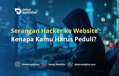 Serangan Hacker ke Website: Kenapa Kamu Harus Peduli?