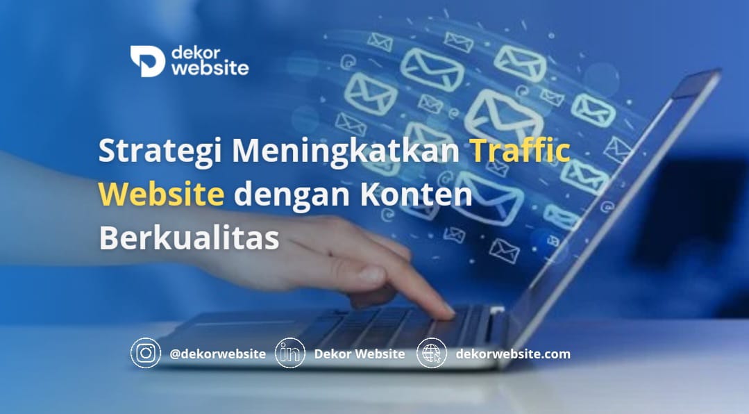 Strategi Meningkatkan Traffic Website dengan Konten Berkualitas