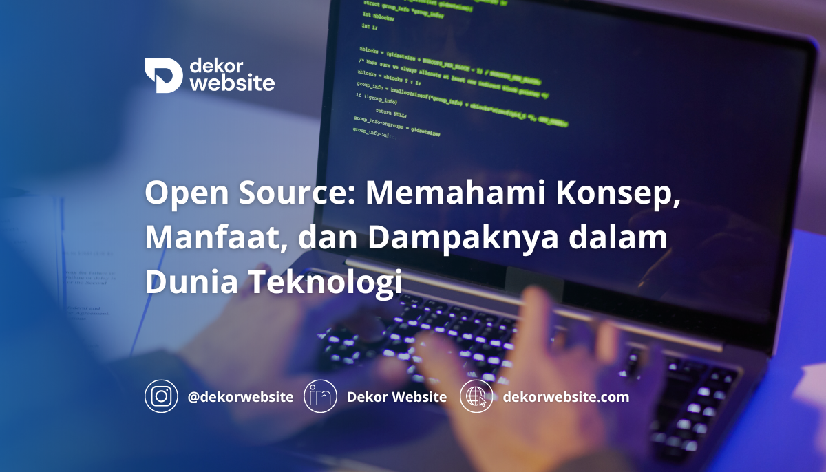 Open Source: Memahami Konsep, Manfaat, dan Dampaknya dalam Dunia Teknologi