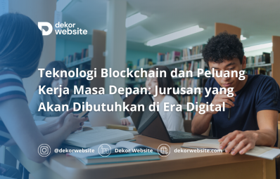 Teknologi Blockchain dan Peluang Kerja Masa Depan: Jurusan yang Akan Dibutuhkan di Era Digital