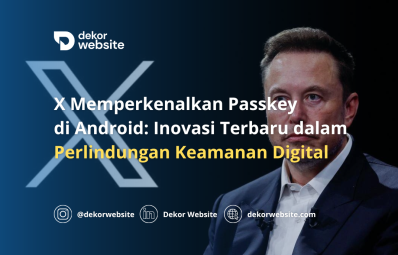 X Memperkenalkan Passkey di Android: Inovasi Terbaru dalam Perlindungan Keamanan Digital