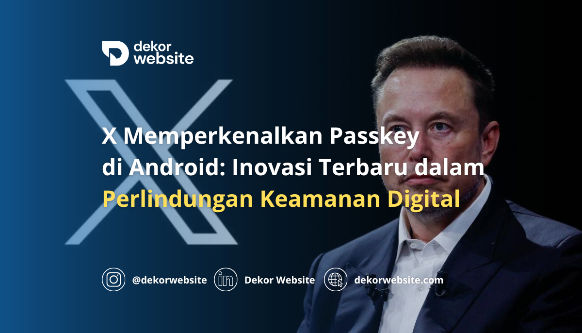 X Memperkenalkan Passkey di Android: Inovasi Terbaru dalam Perlindungan Keamanan Digital