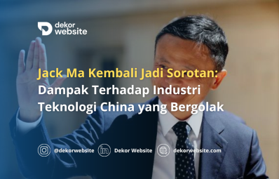 Jack Ma Kembali Jadi Sorotan: Dampak Terhadap Industri Teknologi China yang Bergolak