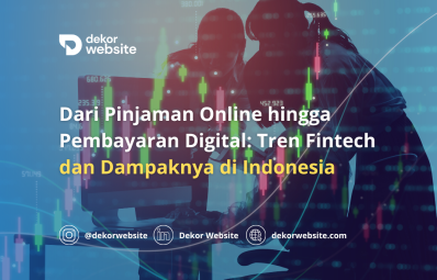 Dari Pinjaman Online hingga Pembayaran Digital: Tren Fintech dan Dampaknya di Indonesia