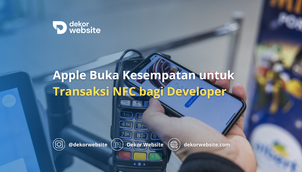 Apple Buka Kesempatan untuk Transaksi NFC bagi Developer dengan Catatan Biaya Terkait