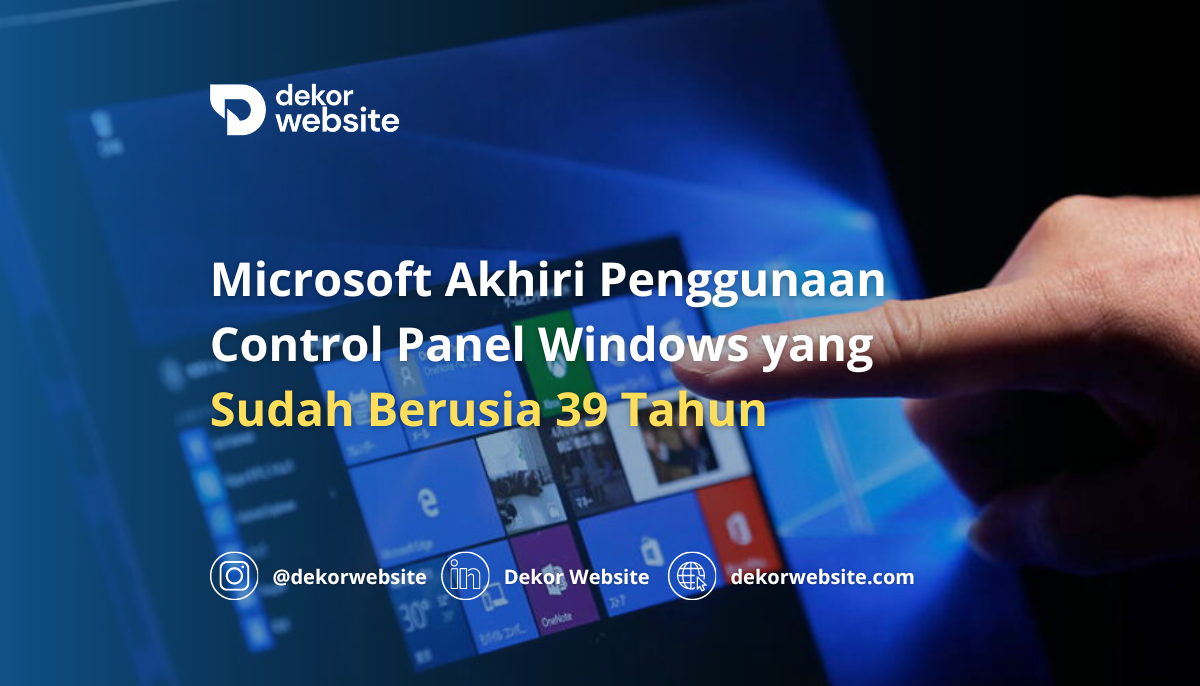 Microsoft Mengakhiri Penggunaan Control Panel Windows yang Sudah Berusia 39 Tahun