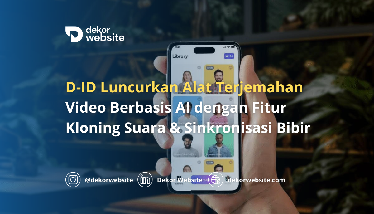 D-ID Luncurkan Alat Terjemahan Video Berbasis AI dengan Fitur Kloning Suara dan Sinkronisasi Bibir