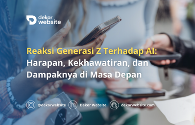 Reaksi Generasi Z Terhadap Kecerdasan Buatan: Harapan, Kekhawatiran, dan Dampaknya