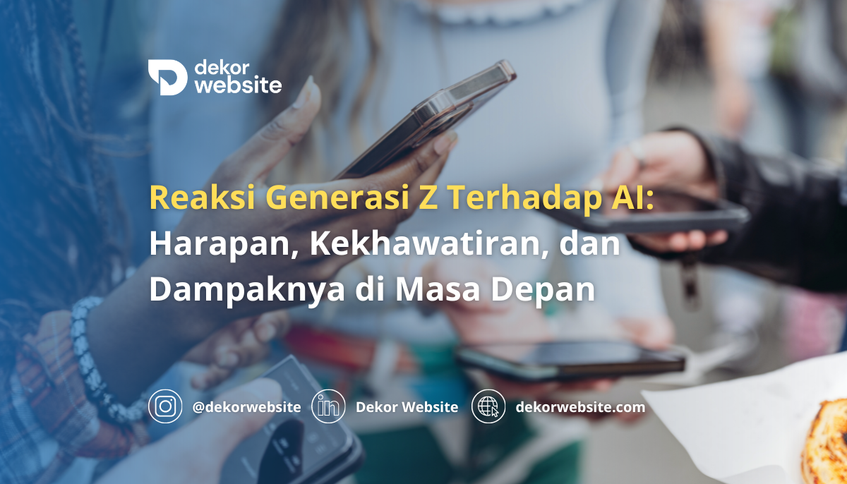 Reaksi Generasi Z Terhadap Kecerdasan Buatan: Harapan, Kekhawatiran, dan Dampaknya