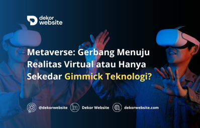 Metaverse: Gerbang Menuju Realitas Virtual atau Hanya Sekedar Gimmick Teknologi?